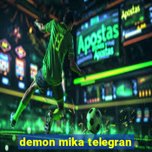 demon mika telegran